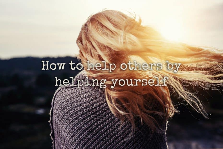 How to help others by helping yourself