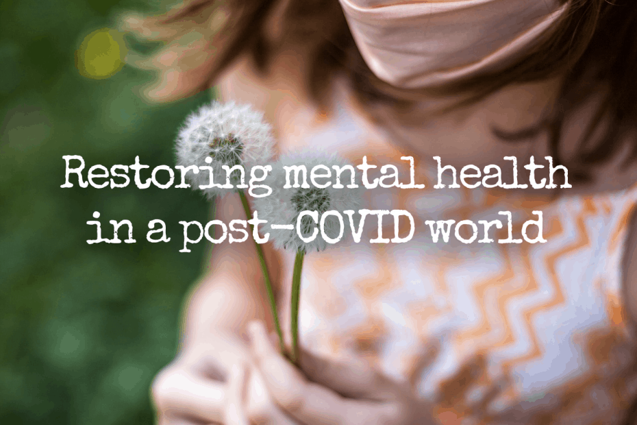 Restoring mental health in a post-COVID world